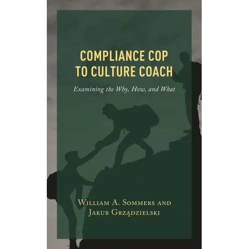 Compliance Cop to Culture Coach: Examining the Why, How, and What