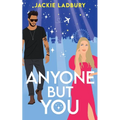 Anyone But You: A feel-good celebrity, second chance romance