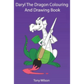 Daryl The Dragon Coloring And Drawing Book: Dragon Coloring And Tracing Book For Kids ages 3-8