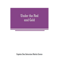 Under the Red and Gold: Being Notes and Recollections of the Siege of Baler
