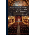 Oeuvres Complètes De Eugène Scribe, Volumes 13-14...