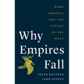 Why Empires Fall: Rome, America, and the Future of the West