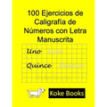 100 Ejercicios de Caligrafía de Números con Letra Manuscrita: Coke Books