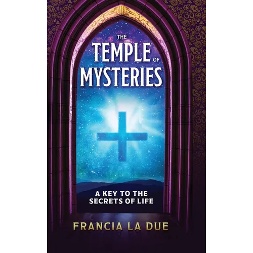 The Temple of Mysteries: A Key to the Secrets of Life
