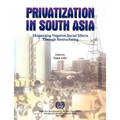 Privatization in South Asia: Minimizing negative social effects through restructuring