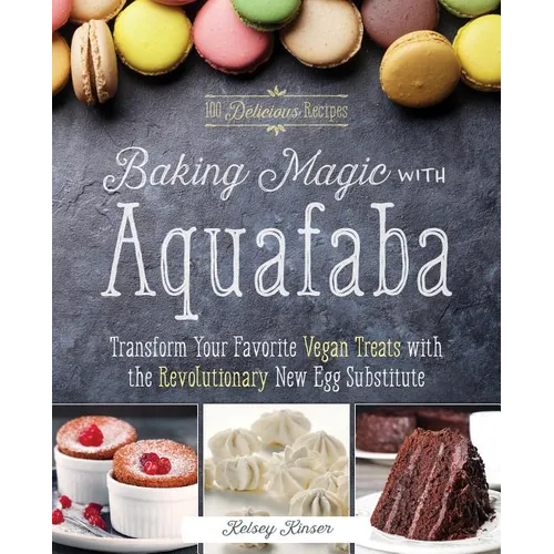 Baking Magic with Aquafaba: Transform Your Favorite Vegan Treats with the Revolutionary New Egg Substitute