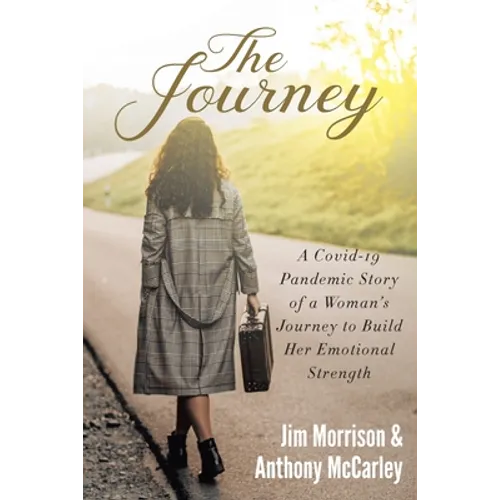 The Journey: A Covid-19 Pandemic Story of a Woman's Journey to Build Her Emotional Strength