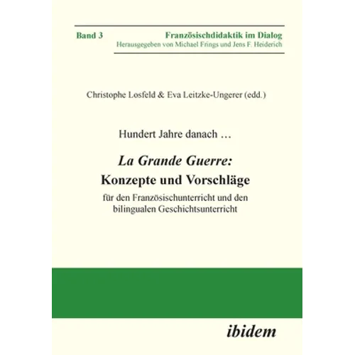 Hundert Jahre danach ... La Grande Guerre: Konzepte und Vorschläge