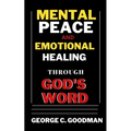 Mental Peace and Emotional Healing Through God's Word: Bible Promises and Scripture Verses for the Recovery of Physical Strength, Mental Health, Spiri