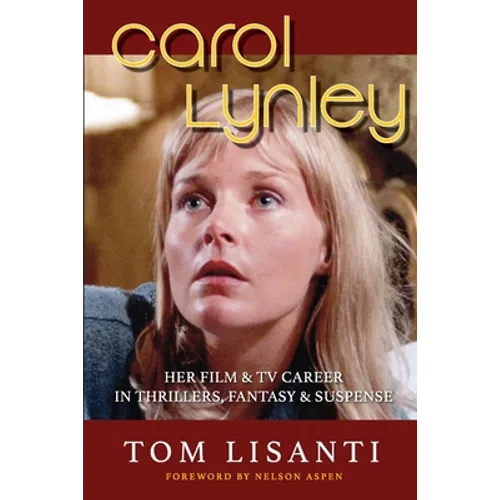 Carol Lynley: Her Film & TV Career in Thrillers, Fantasy and Suspense