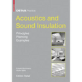 Acoustics and Sound Insulation: Principles, Planning, Examples
