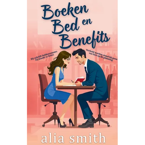 Boeken, Bed en Benefits: Een friends-with-benefits romance vol onweerstaanbare chemie en gedwongen nabijheid