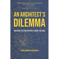 An Architect's Dilemma: Creating Systems Without Losing The Soul