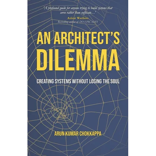 An Architect's Dilemma: Creating Systems Without Losing The Soul