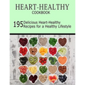 Heart-Healthy Cookbook: 195 Delicious Heart-Healthy Recipes for a Healthy Lifestyle