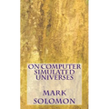 On Computer Simulated Universes
