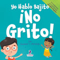 Yo Hablo Bajito. ¡No Grito!: Un libro de afirmaciones para niños pequeños sobre no gritar (edades 2-4)