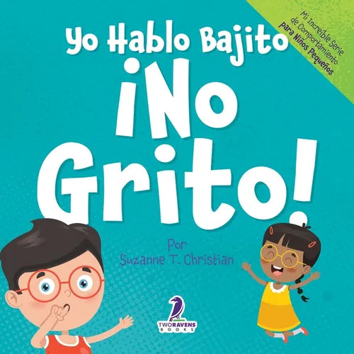 Yo Hablo Bajito. ¡No Grito!: Un libro de afirmaciones para niños pequeños sobre no gritar (edades 2-4)