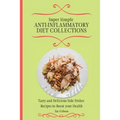 Super Simple Anti Inflammatory Diet Collections: Tasty and Delicious Side Dishes Recipes to Boost your Health