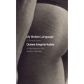 My Broken Language: A Theater Jawn: A Play Based on the Author's Memoir