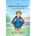 So... Eighth Grade Happened: A Year That Shaped Me