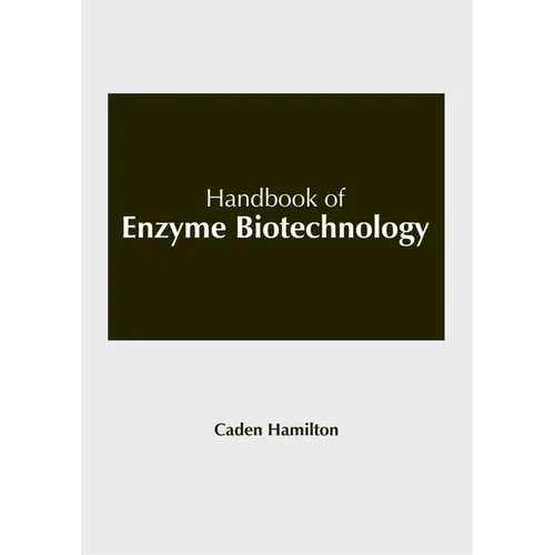 Handbook of Enzyme Biotechnology
