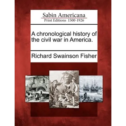 A Chronological History of the Civil War in America.