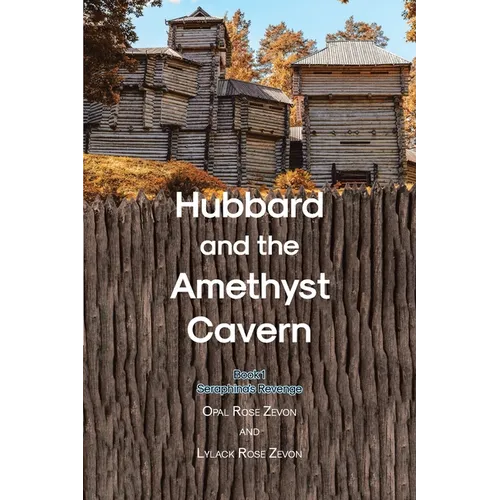 Hubbard and the Amethyst Cavern: Book 1 Seraphina's Revenge