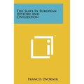 The Slavs in European History and Civilization