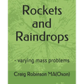 Rockets and Raindrops: - varying mass problems