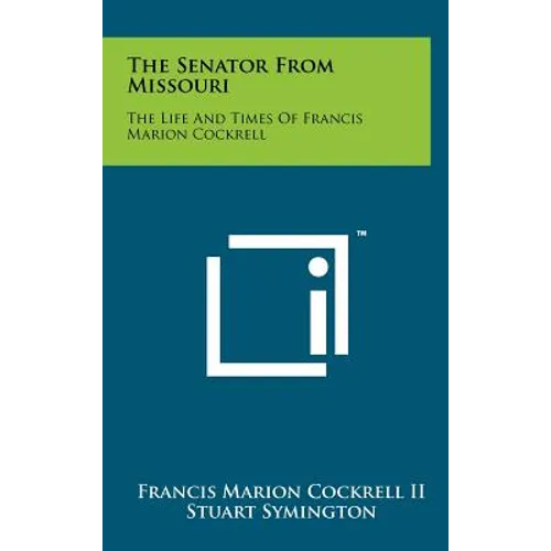 The Senator From Missouri: The Life And Times Of Francis Marion Cockrell