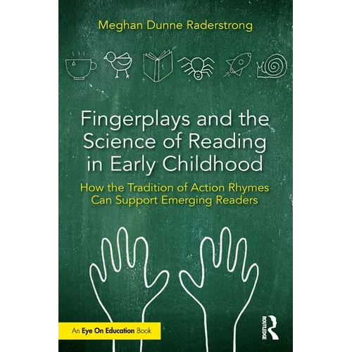 Fingerplays and the Science of Reading in Early Childhood: How the Tradition of Action Rhymes Can Support Emerging Readers