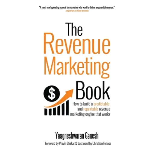 The Revenue Marketing Book: How to build a predictable and repeatable revenue marketing engine that works