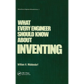 What Every Engineer Should Know about Inventing
