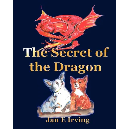 The Secret Of The Dragon: The Story Of Pembroke And Cardigan Welsh Corgis