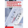 Hypothermia, Frostbite, and Other Cold Injuries: Prevention, Survival, Rescue, and Treatment