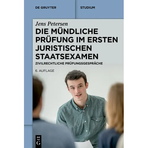 Die Mündliche Prüfung Im Ersten Juristischen Staatsexamen: Zivilrechtliche Prüfungsgespräche