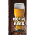 Cooking with Beer: Delicious Recipes Made with Lager, Pale Ale, Stout and More