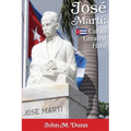 Jose Marti: Cuba's Greatest Hero