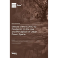 Effects of the COVID-19 Pandemic on the Use and Perception of Urban Green Space