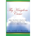 Thy Kingdom Came: Biblical Prophecy from the Hebrew Perspective: Comparing Bible With Bible