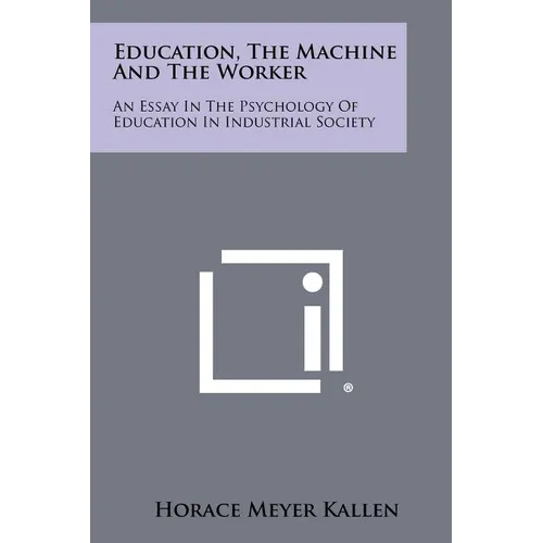 Education, the Machine and the Worker: An Essay in the Psychology of Education in Industrial Society
