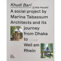 Khudi Bari: A Social Project by Marina Tabassum Architects and Its Journey from Dhaka to Weil Am Rhein