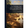 The Historic Tea-party of Edenton, October 25th, 1774;