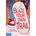 Blaze Your Own Trail: Ideas for Teens to Find and Pursue Your Purpose