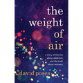 The Weight of Air: A Story of the Lies about Addiction and the Truth about Recovery