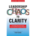 Leadership Chaos to Clarity: Five Strategic Steps Great Leaders Take to Unlock Their Company's Potential