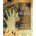 The Life We Are Given: A Long-Term Program for Realizing the Potential of Body, Mind, Heart, and Soul