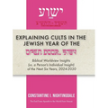 Explaining Cults in the Jewish Year of the Open Door 5784: Biblical Worldview Insights (vs. a Person's Individual Insight of the Next Six Years, 2024-