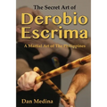 The Secret Art of Derobio Escrima: A Martial Art of the Philippines